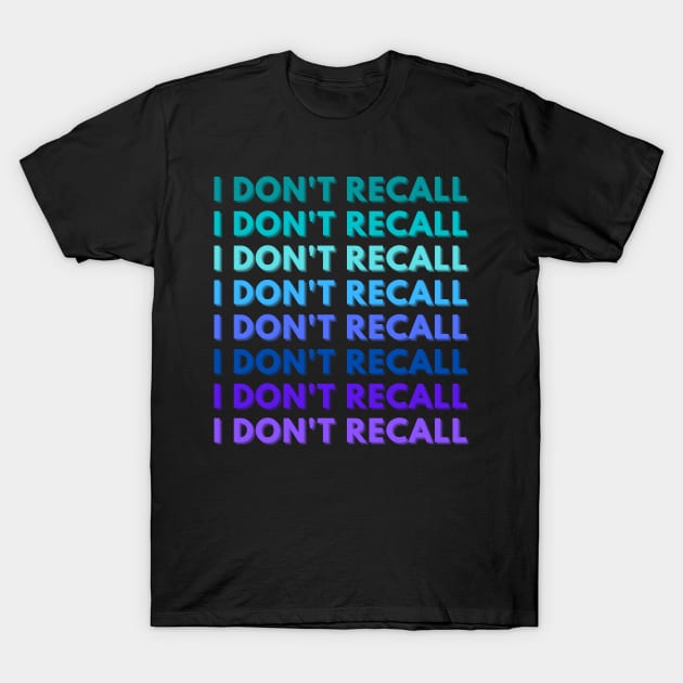 I DON'T RECALL, POLITICAL HUMOR SARCASM, MTG DOESN'T REMEMBER T-Shirt by KutieKoot T's